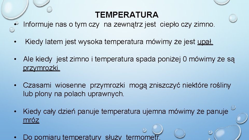 TEMPERATURA • Informuje nas o tym czy na zewnątrz jest ciepło czy zimno. • TEMPERATURA • Informuje nas o tym czy na zewnątrz jest ciepło czy zimno. •