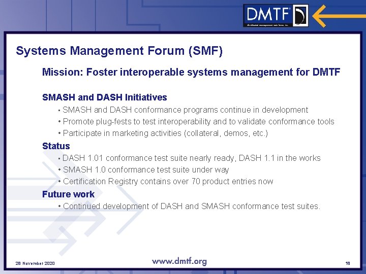 Systems Management Forum (SMF) Mission: Foster interoperable systems management for DMTF SMASH and DASH