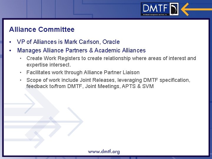 Alliance Committee • VP of Alliances is Mark Carlson, Oracle • Manages Alliance Partners