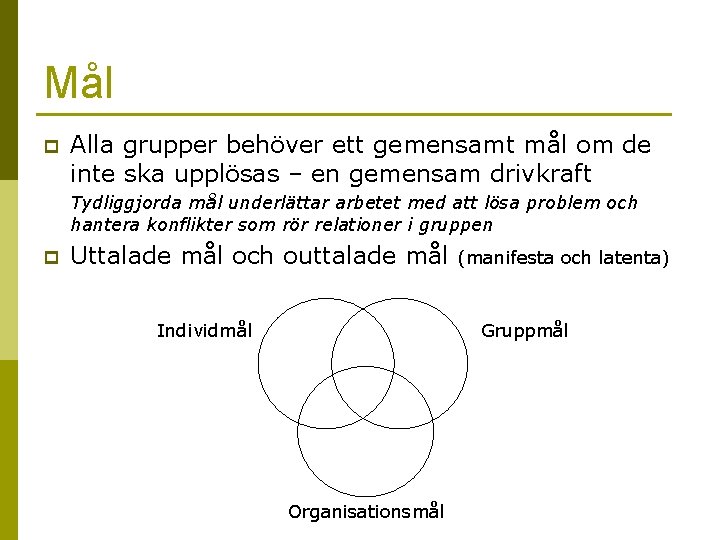Mål p Alla grupper behöver ett gemensamt mål om de inte ska upplösas –