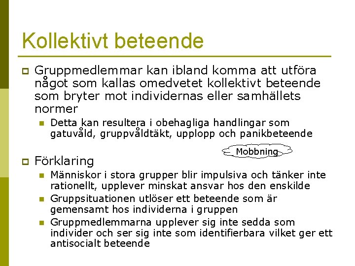 Kollektivt beteende p Gruppmedlemmar kan ibland komma att utföra något som kallas omedvetet kollektivt