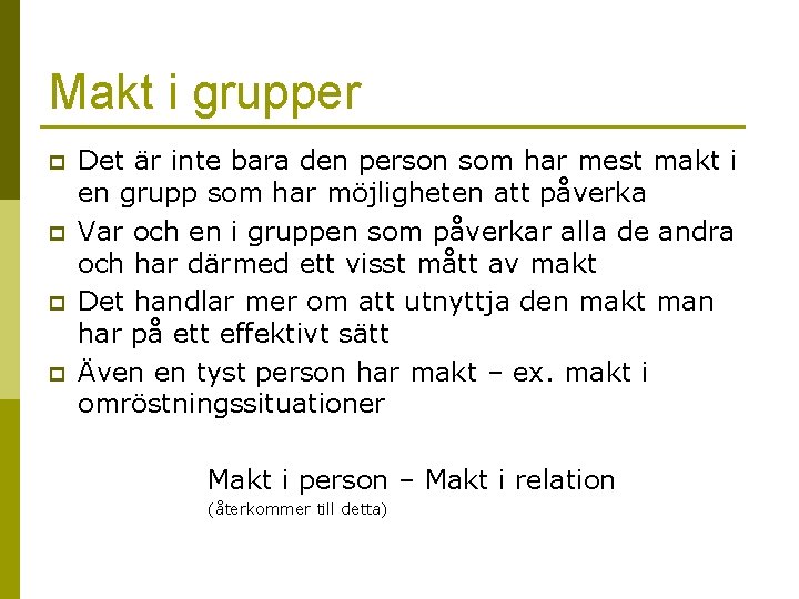 Makt i grupper p p Det är inte bara den person som har mest