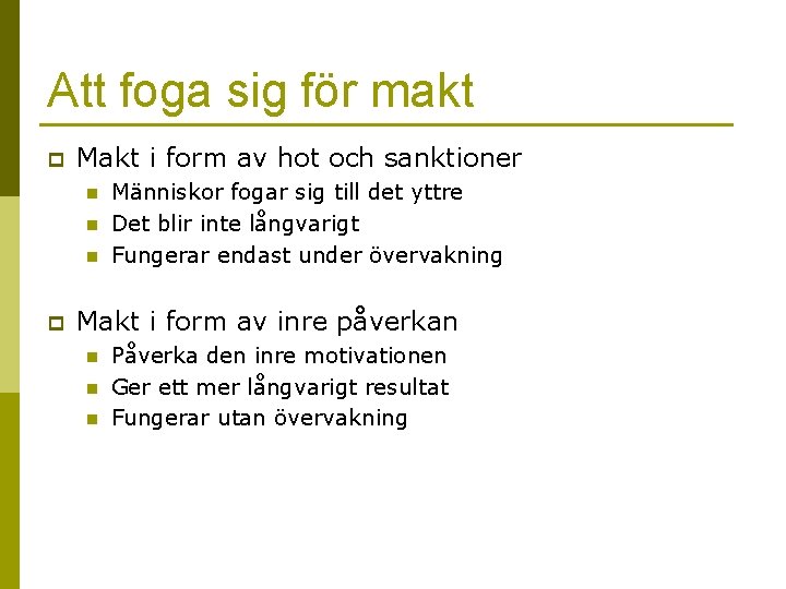 Att foga sig för makt p Makt i form av hot och sanktioner n