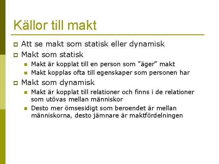 Källor till makt p p Att se makt som statisk eller dynamisk Makt som