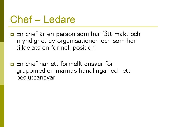 Chef – Ledare p En chef är en person som har fått makt och
