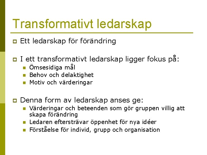 Transformativt ledarskap p Ett ledarskap förändring p I ett transformativt ledarskap ligger fokus på: