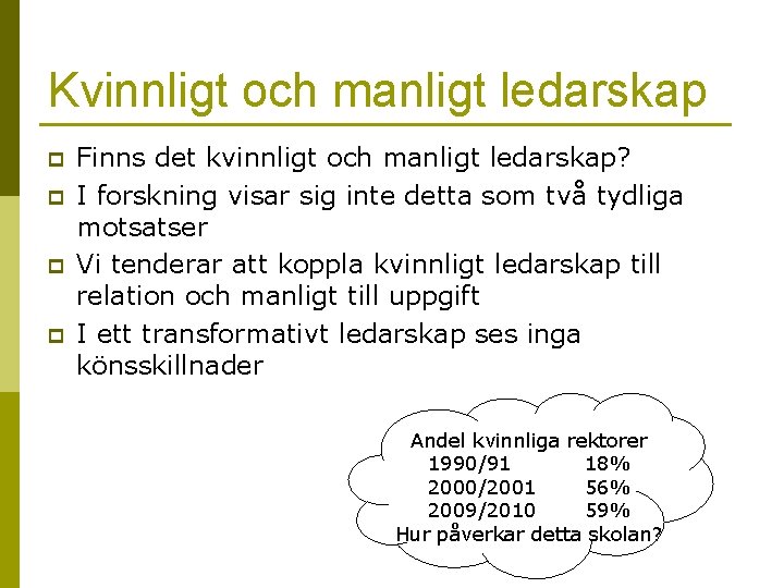 Kvinnligt och manligt ledarskap p p Finns det kvinnligt och manligt ledarskap? I forskning