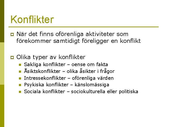 Konflikter p När det finns oförenliga aktiviteter som förekommer samtidigt föreligger en konflikt p