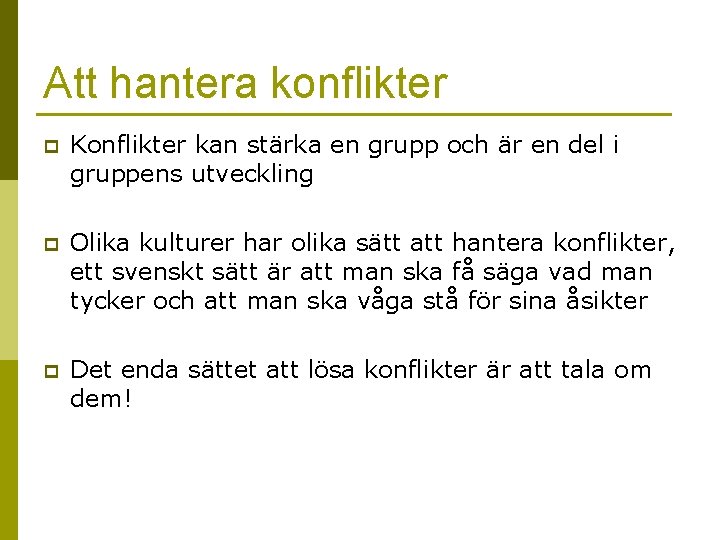 Att hantera konflikter p Konflikter kan stärka en grupp och är en del i