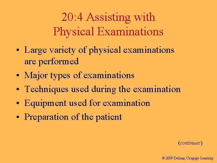 20: 4 Assisting with Physical Examinations • Large variety of physical examinations are performed 20: 4 Assisting with Physical Examinations • Large variety of physical examinations are performed