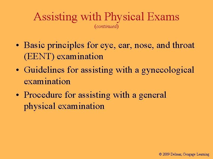 Assisting with Physical Exams (continued) • Basic principles for eye, ear, nose, and throat Assisting with Physical Exams (continued) • Basic principles for eye, ear, nose, and throat