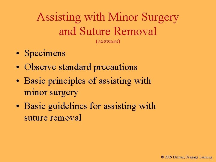 Assisting with Minor Surgery and Suture Removal (continued) • Specimens • Observe standard precautions Assisting with Minor Surgery and Suture Removal (continued) • Specimens • Observe standard precautions