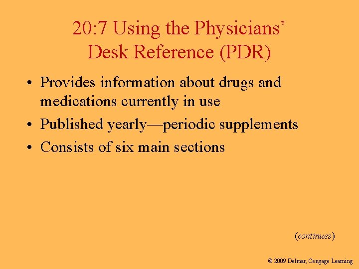 20: 7 Using the Physicians’ Desk Reference (PDR) • Provides information about drugs and 20: 7 Using the Physicians’ Desk Reference (PDR) • Provides information about drugs and