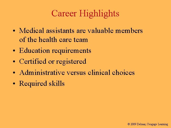 Career Highlights • Medical assistants are valuable members of the health care team • Career Highlights • Medical assistants are valuable members of the health care team •