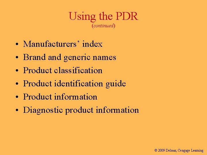 Using the PDR (continued) • • • Manufacturers’ index Brand generic names Product classification Using the PDR (continued) • • • Manufacturers’ index Brand generic names Product classification