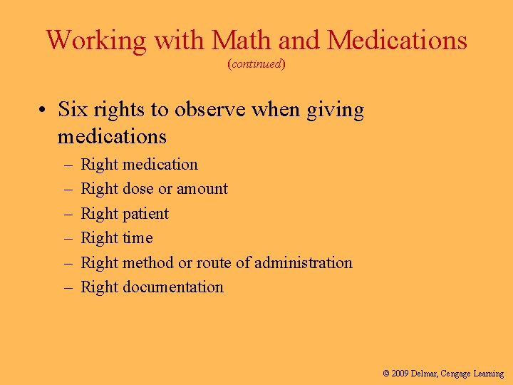 Working with Math and Medications (continued) • Six rights to observe when giving medications Working with Math and Medications (continued) • Six rights to observe when giving medications