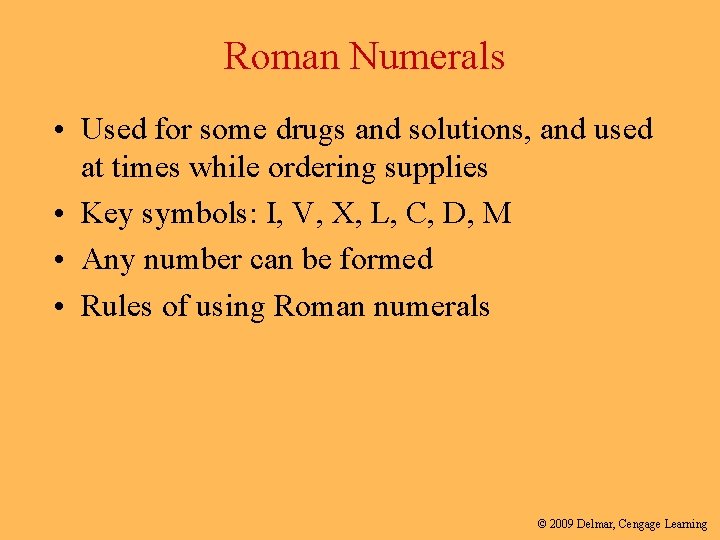 Roman Numerals • Used for some drugs and solutions, and used at times while Roman Numerals • Used for some drugs and solutions, and used at times while
