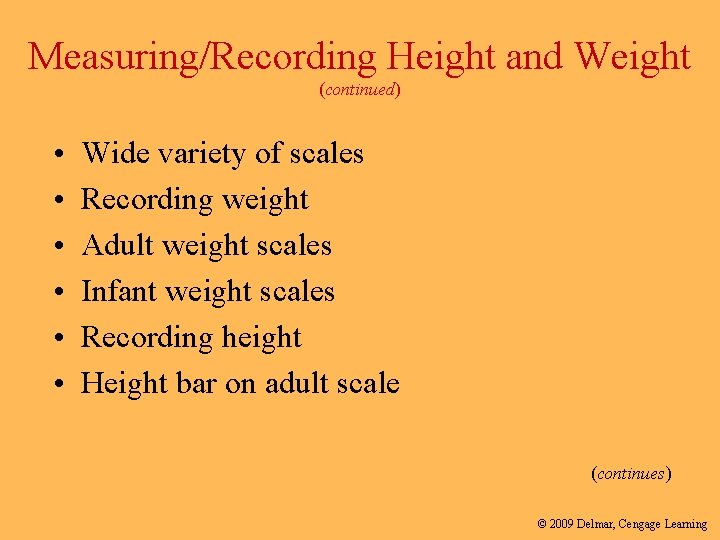Measuring/Recording Height and Weight (continued) • • • Wide variety of scales Recording weight Measuring/Recording Height and Weight (continued) • • • Wide variety of scales Recording weight