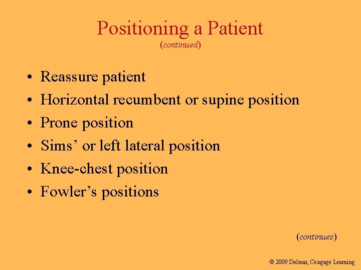 Positioning a Patient (continued) • • • Reassure patient Horizontal recumbent or supine position Positioning a Patient (continued) • • • Reassure patient Horizontal recumbent or supine position
