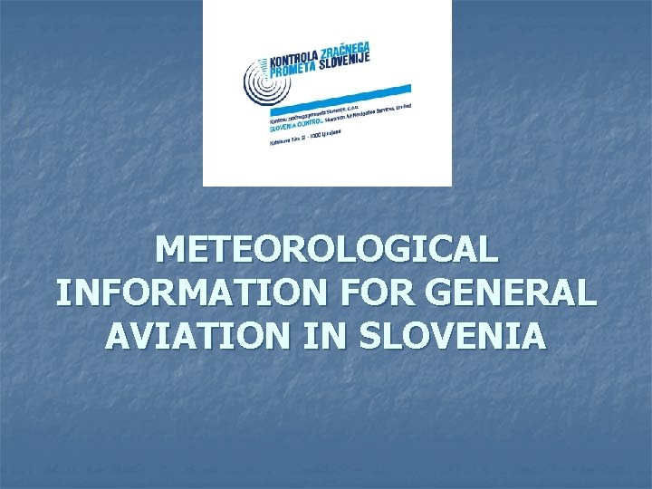 METEOROLOGICAL INFORMATION FOR GENERAL AVIATION IN SLOVENIA 