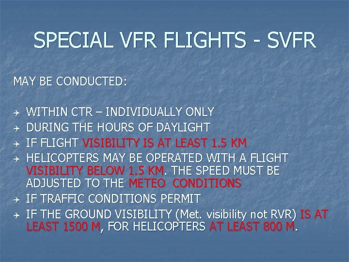 SPECIAL VFR FLIGHTS - SVFR MAY BE CONDUCTED: Q Q Q WITHIN CTR –