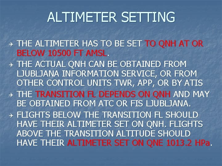 ALTIMETER SETTING Q Q THE ALTIMETER HAS TO BE SET TO QNH AT OR