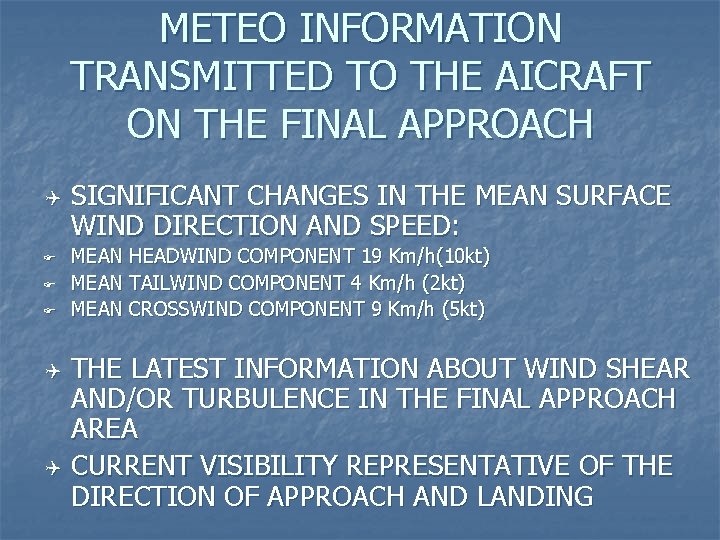 METEO INFORMATION TRANSMITTED TO THE AICRAFT ON THE FINAL APPROACH Q F F F