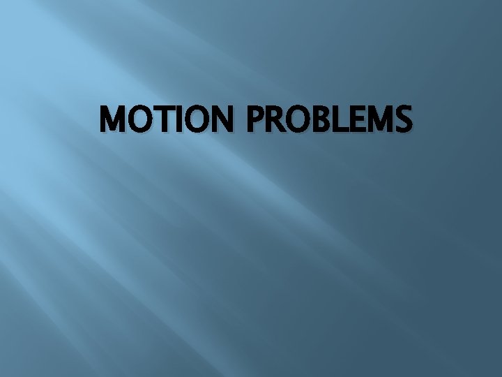 MOTION PROBLEMS 