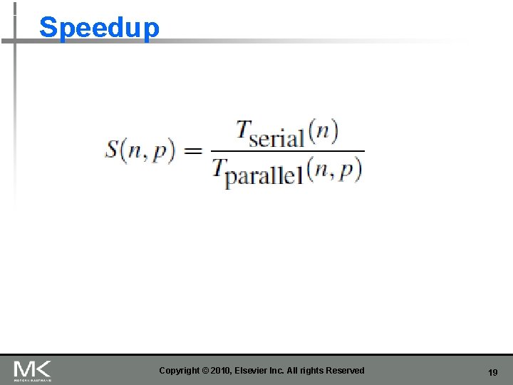 Speedup Copyright © 2010, Elsevier Inc. All rights Reserved 19 