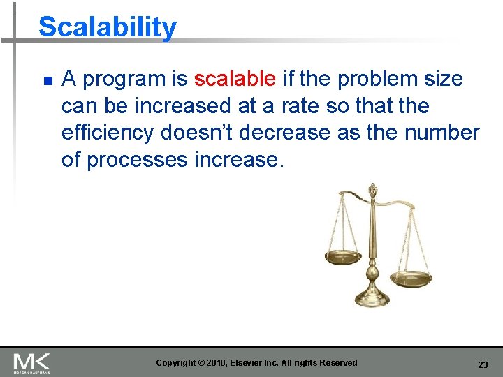 Scalability n A program is scalable if the problem size can be increased at