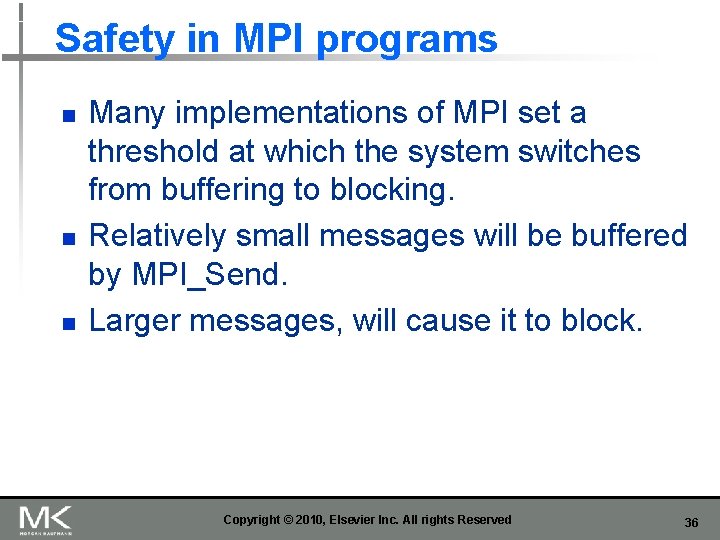 Safety in MPI programs n n n Many implementations of MPI set a threshold