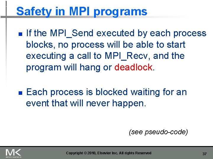 Safety in MPI programs n n If the MPI_Send executed by each process blocks,