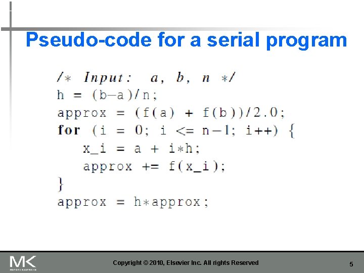 Pseudo-code for a serial program Copyright © 2010, Elsevier Inc. All rights Reserved 5