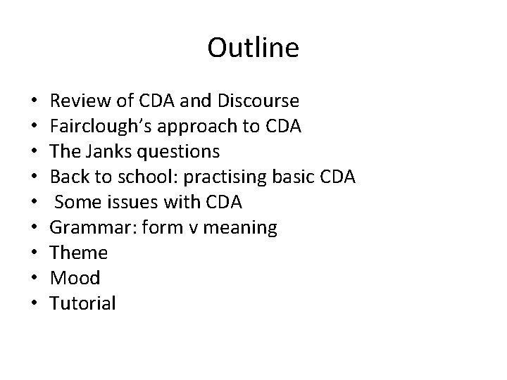 Outline • • • Review of CDA and Discourse Fairclough’s approach to CDA The