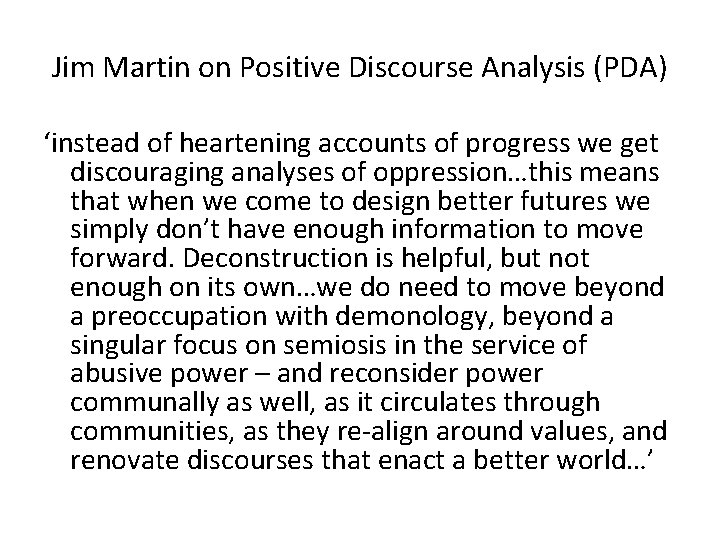 Jim Martin on Positive Discourse Analysis (PDA) ‘instead of heartening accounts of progress we