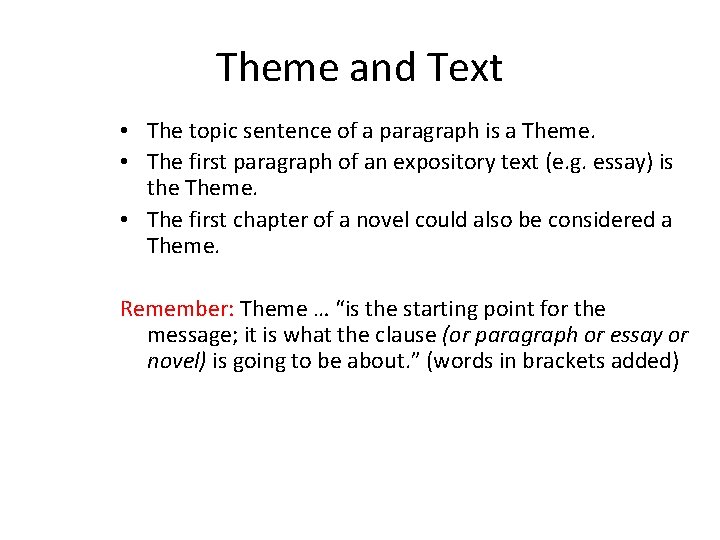 Theme and Text • The topic sentence of a paragraph is a Theme. •