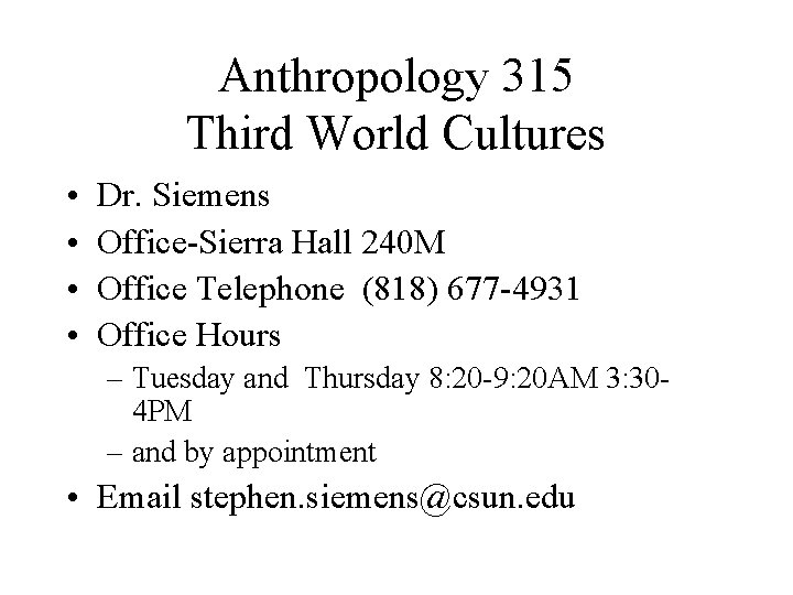 Anthropology 315 Third World Cultures • • Dr. Siemens Office-Sierra Hall 240 M Office