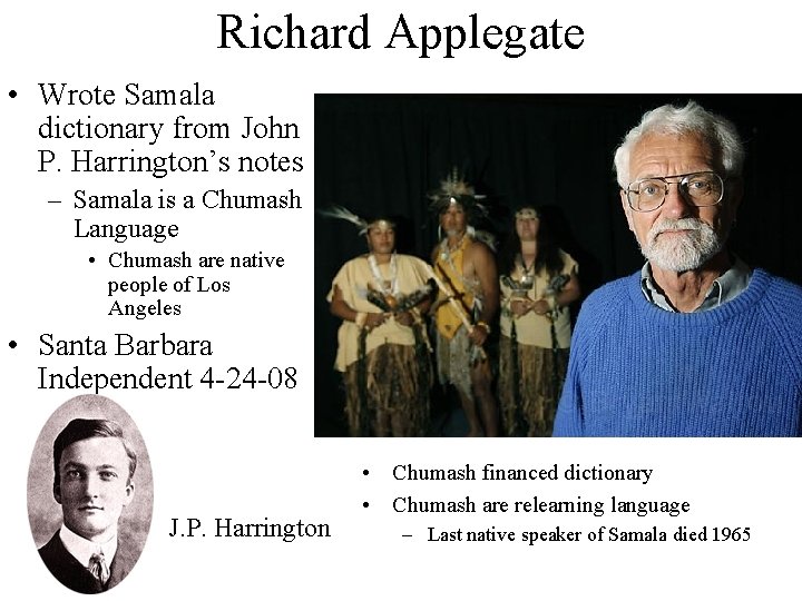 Richard Applegate • Wrote Samala dictionary from John P. Harrington’s notes – Samala is