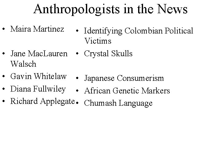Anthropologists in the News • Maira Martinez • • • Identifying Colombian Political Victims