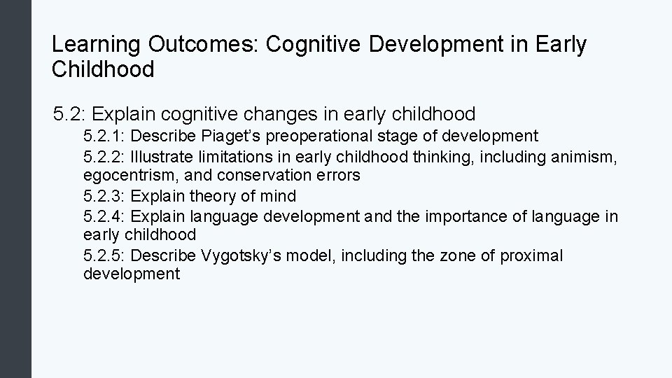 Learning Outcomes: Cognitive Development in Early Childhood 5. 2: Explain cognitive changes in early