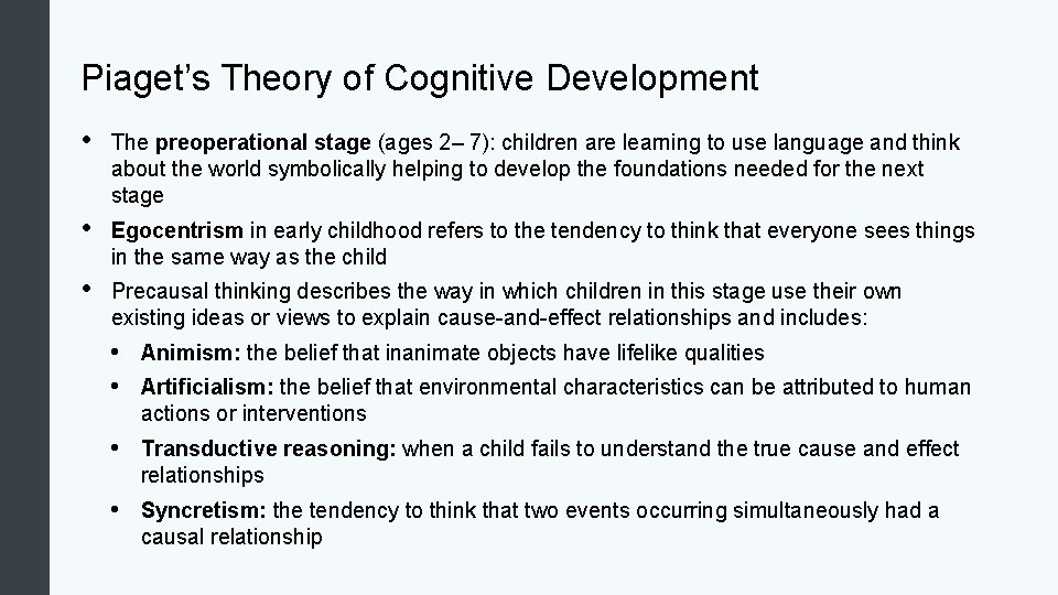 Piaget’s Theory of Cognitive Development • The preoperational stage (ages 2– 7): children are