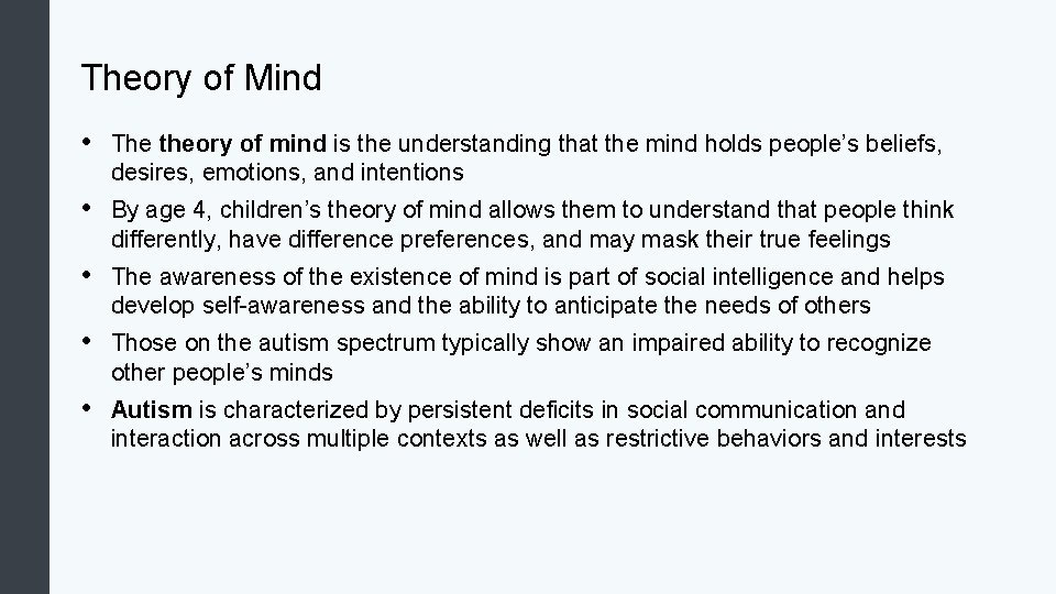Theory of Mind • The theory of mind is the understanding that the mind