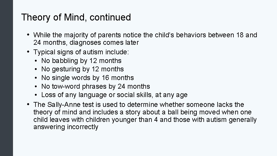 Theory of Mind, continued • While the majority of parents notice the child’s behaviors