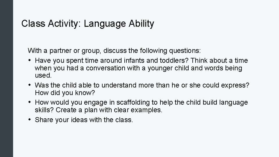 Class Activity: Language Ability With a partner or group, discuss the following questions: •