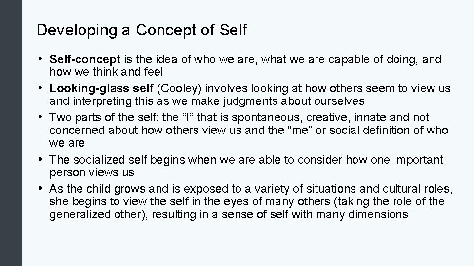 Developing a Concept of Self • Self-concept is the idea of who we are,