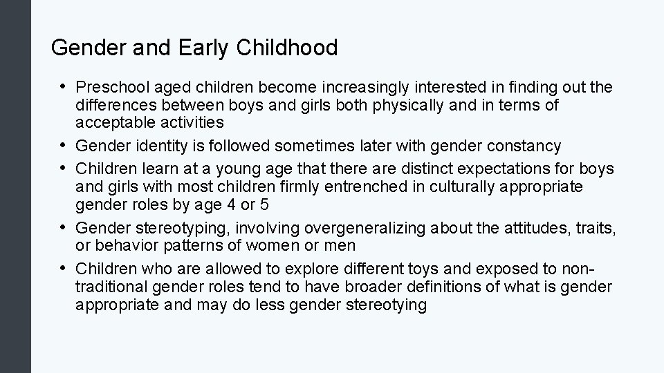 Gender and Early Childhood • Preschool aged children become increasingly interested in finding out