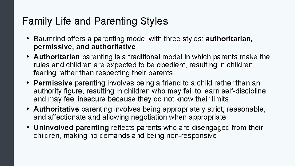 Family Life and Parenting Styles • Baumrind offers a parenting model with three styles: