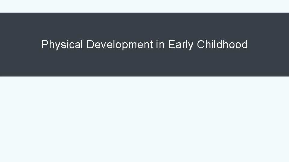 Physical Development in Early Childhood 