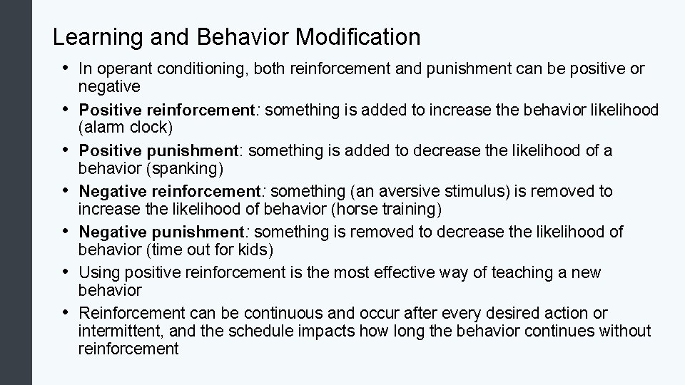 Learning and Behavior Modification • In operant conditioning, both reinforcement and punishment can be