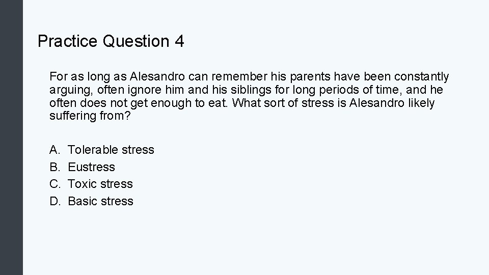 Practice Question 4 For as long as Alesandro can remember his parents have been